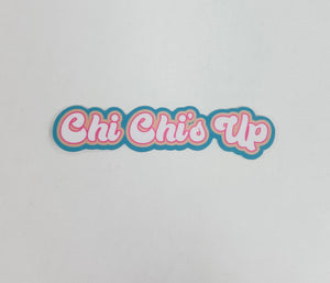 Chi Chi’s Up Sticker