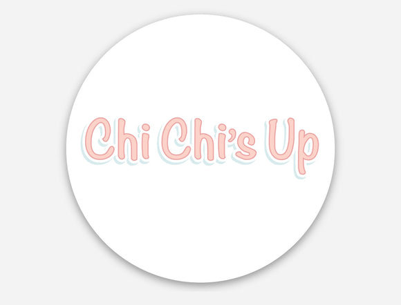 Circle Chi Chi’s up Sticker